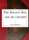 [Gutenberg 59424] • The Railway Man and His Children